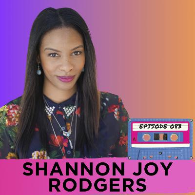 Episode 083 - Shannon Joy Rodgers