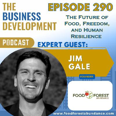 The Future of Food, Freedom, and Human Resilience with Jim Gale The Future of Food, Freedom, and Human Resilience with Jim Gale