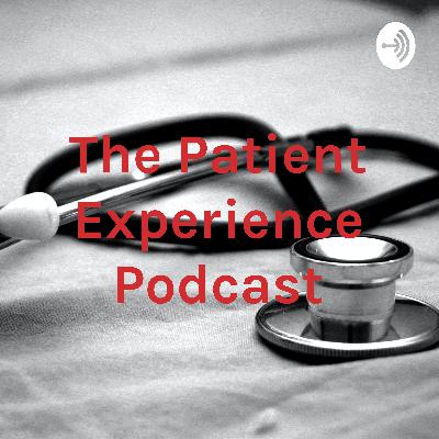 Patient Experience Podcast, Season 2, Episode 3: Interview with Joe Krisniski