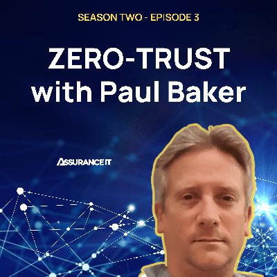 An honest chat about Zero Trust Security, with Paul Baker