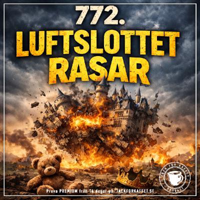 772. Luftslottet rasar!