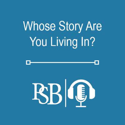 311 | Whose Story are You Living In?