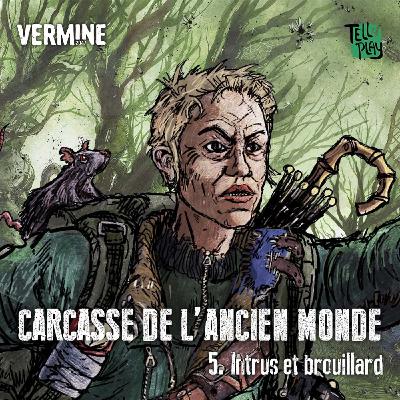 VERMINE 2047 - Carcasse de l'ancien monde - Ep 5 - Intrus et Brouillard