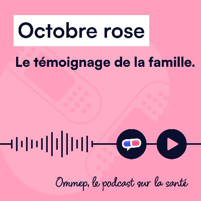 42 : Le cancer du sein, témoignage de la famille 42 : Le cancer du sein, témoignage de la famille