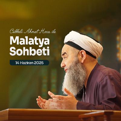 Malatya Sohbeti 14 Haziran 2025