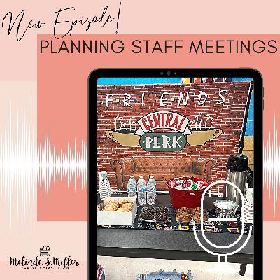 Episode 21: Planning A Staff Meeing