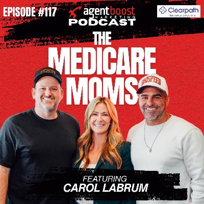 Episode 117: The Medicare Moms ft Carol Labrum, Owner of Clearpath Insurance Solutions Episode 117: The Medicare Moms ft Carol Labrum, Owner of Clearpath Insurance Solutions