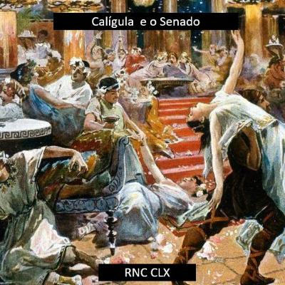Roma Nua & Crua CLX - Calígula e o Senado Roma Nua & Crua CLX - Calígula e o Senado