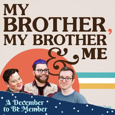 My Brother, My Brother and Me - MBMBaM Remix 2023: Episode 400 (December to Be Member 2025 re-release)