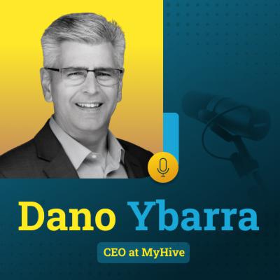 11: Dano Ybarra, CEO at MyHive