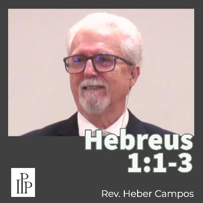 Hebreus 1:1-3 - Rev. Heber Campos Hebreus 1:1-3 - Rev. Heber Campos