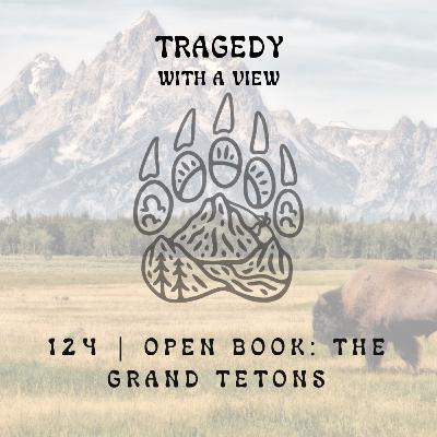 124 | Open Book: The Grand Tetons