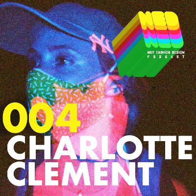 NED #4 - Limits Make You Limitless w/ Charlotte Clement NED #4 - Limits Make You Limitless w/ Charlotte Clement