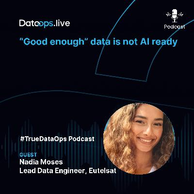 #TrueDataOps Podcast - Nadia Moses - Ep.55 - S4.EP2