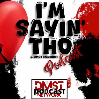 I'm Sayin' Tho - Episode 2 I'm Sayin' Tho - Episode 2