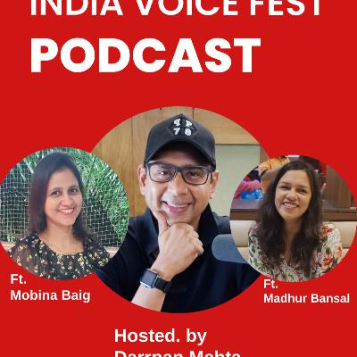 The India Voice Fest Podcast. Hosted by Darrpan Mehta, featuring Mobina Baig and Madhur Bansal