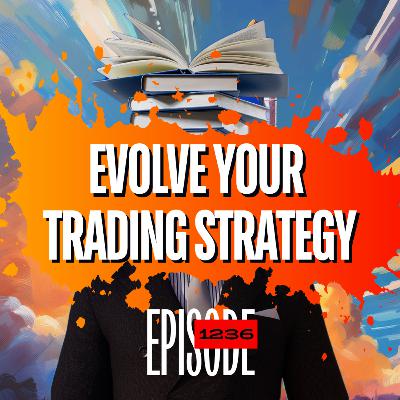 1237 - 🚀 How to Evolve Your Trading Strategy for Long-Term Success 1237 - 🚀 How to Evolve Your Trading Strategy for Long-Term Success