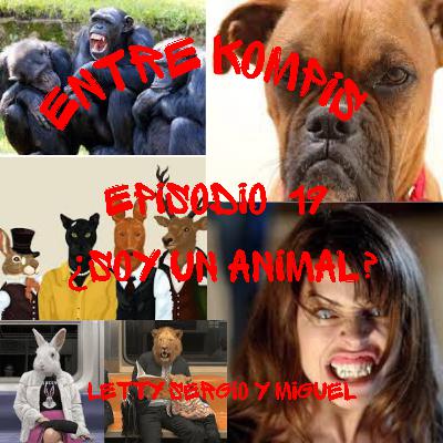 Episodio 19 - ¿SOY UN ANIMAL?