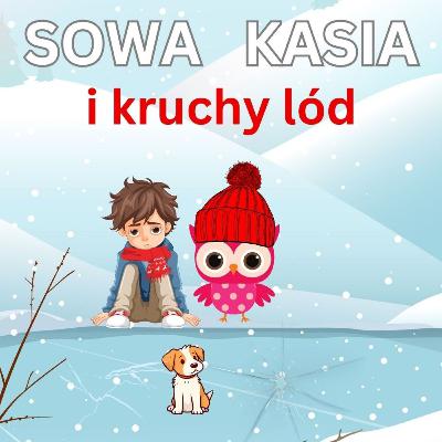 Sowa Kasia i kruchy lód│Bajka na dobranoc🦉❄️📖