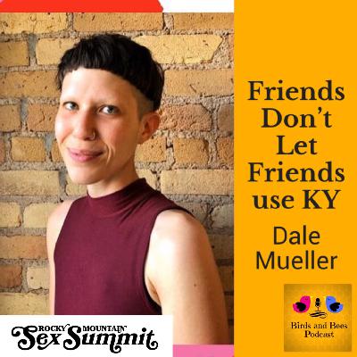 "Friends Don't Let Friends Use KY" guest Dale Mueller