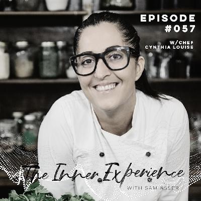 Episode 057 Body Love, Authenticity and The Future of Business w/ Chef Cynthia Louise Episode 057 Body Love, Authenticity and The Future of Business w/ Chef Cynthia Louise
