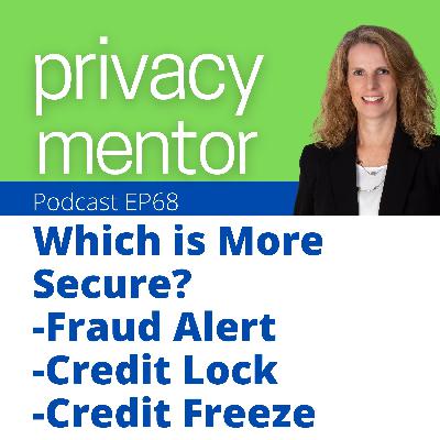 EP 68 Which is More Secure? Fraud Alert, a Credit Lock, or a Credit Freeze?