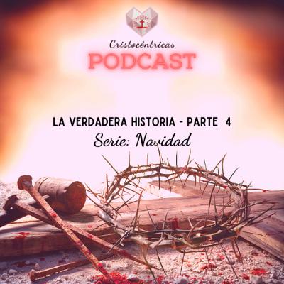 La verdadera historia - Parte 4 La verdadera historia - Parte 4