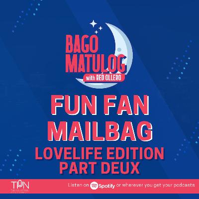 FUN FAN MAILBAG - LOVE LIFE EDITION part deux