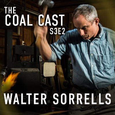 Walter Sorrells | The Coal Cast - S3E2