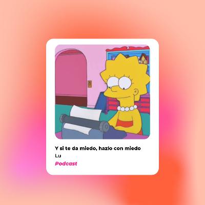 Ep 12: Y si te da miedo, hazlo con miedo Ep 12: Y si te da miedo, hazlo con miedo