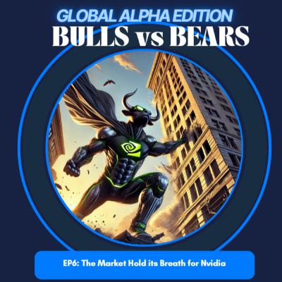 EP6: The Market Holds its Breath for Nvidia Results