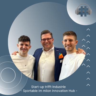 Folge 154 - Start-up trifft Industrie: Sportable im milon Innovation Hub Folge 154 - Start-up trifft Industrie: Sportable im milon Innovation Hub