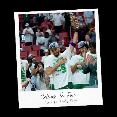 Episode #45: Celtics In Five