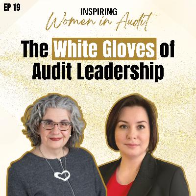 Ep 19: The White Gloves of Audit Leadership with Karina Misko