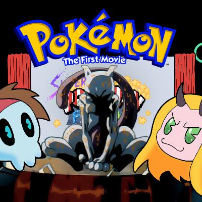Episode 168 - Pokémon the First Movie