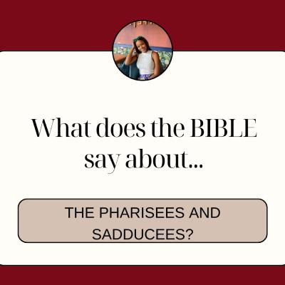 What does the Bible say about the Pharisees and Sadducees? What does the Bible say about the Pharisees and Sadducees?