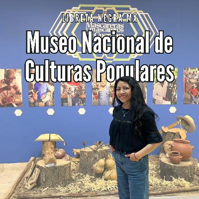 Dos nuevas exposiciones en el Museo Nacional de Culturas Populares #LaHojaSuelta