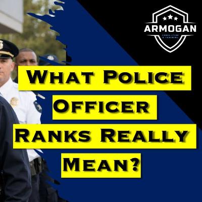 What Do Police Officer Ranks Really Mean?