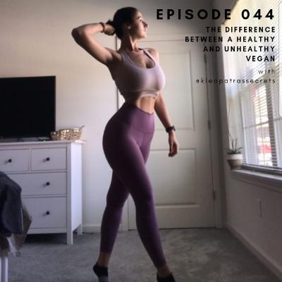 The Difference Between A Healthy and Unhealthy Vegan With Cleopatra Adelianakis