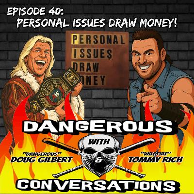Dangerous Conversations Episode #40: Personal Issues Draw Money! Dangerous Conversations Episode #40: Personal Issues Draw Money!