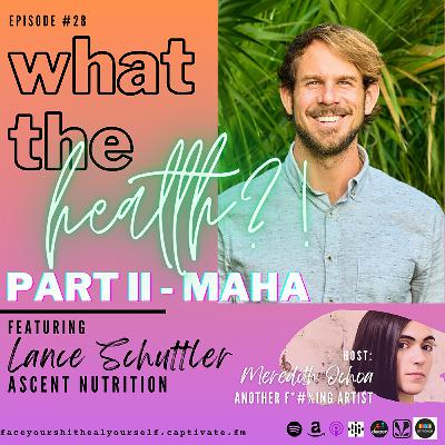 28. What the Health?! Part II - MAHA with Lance Schuttler