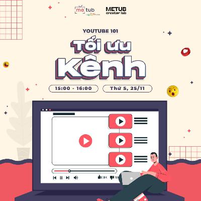 YouTube 101: TỐI ƯU KÊNH TRÊN YOUTUBE YouTube 101: TỐI ƯU KÊNH TRÊN YOUTUBE