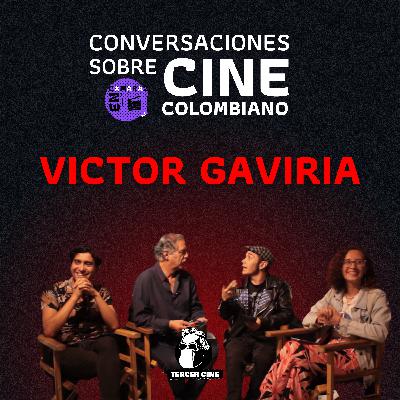 VICTOR GAVIRIA - 🎙️Conversaciones sobre cine colombiano