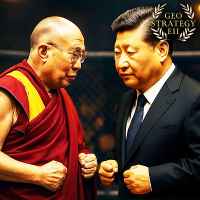 Geostrategy E11: Dalai Lama's Huge Announcement; China Furious, Tibet Border High Alert