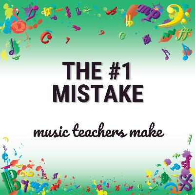 The #1 Mistake Music Teachers Make (And How I Fixed It) The #1 Mistake Music Teachers Make (And How I Fixed It)