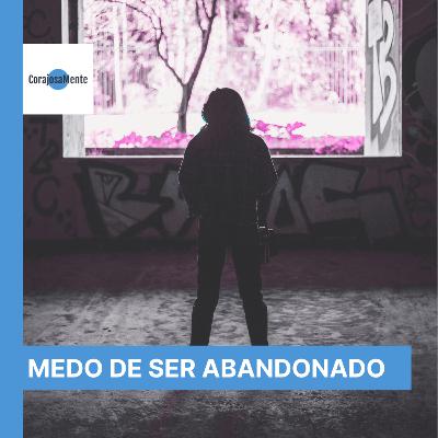 Quando o medo de ser abandonado termina? E135