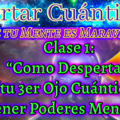 ✨«DESPERTAR CUANTICO - Como Despertar tu 3er Ojo y tener Poderes Mentales - Clase 1 (Curso Básico)»✨