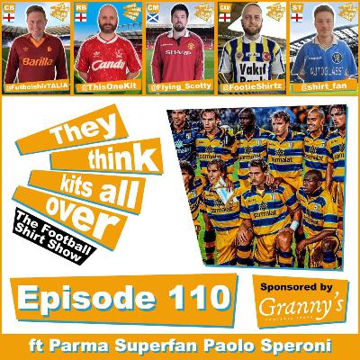 Episode 110 - Parma feat Paolo Speroni