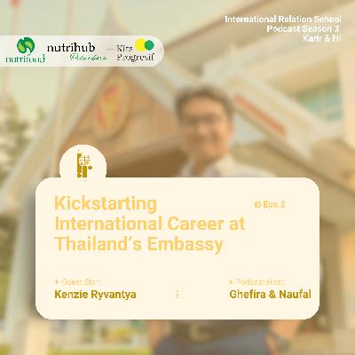 Eps 2: Kickstarting International Career at Thailand’s Embassy