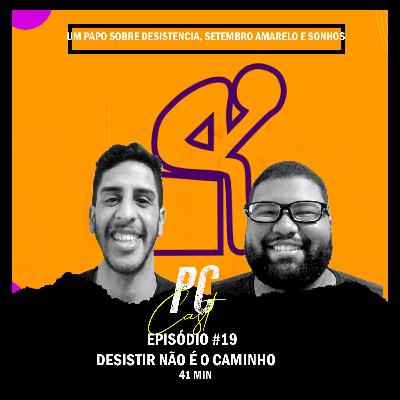 PodemosConversar #19 - Desistir Não É O Caminho